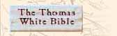 The Thomas White Bible